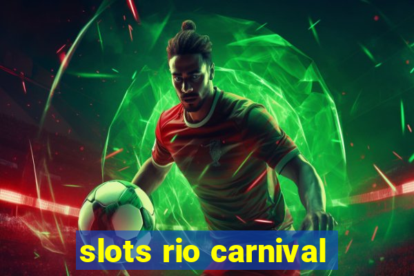 slots rio carnival